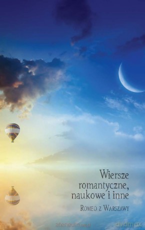 Wiersze romantyczne, naukowe i inne - Romeo z Warszawy [KSIĄŻKA]