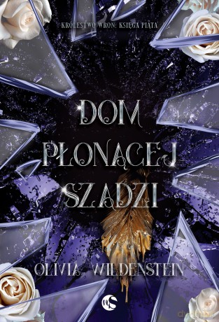 Dom płonącej szadzi. Królestwo Wron (Tom 5) - Olivia Wildenstein [KSIĄŻKA]
