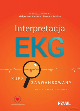 Interpretacja EKG. Kurs zaawansowany - Małgorzata Kurpesa, Bartosz Szafran [KSIĄŻKA]