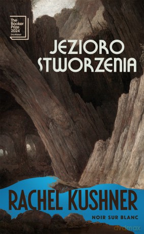 Jezioro stworzenia - Rachel Kushner [KSIĄŻKA]