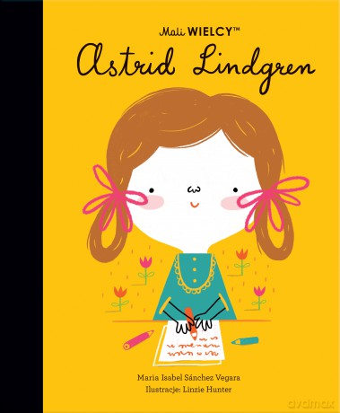 Mali WIELCY. Astrid Lindgren - Maria Isabel Sanchez-Vegara [KSIĄŻKA]
