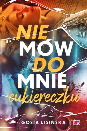 Nie mów do mnie "cukiereczku" - Małgorzata Lisińska [KSIĄŻKA]