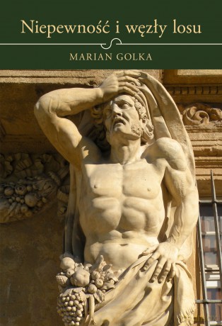 Niepewność i węzły losu - Marian Golka [KSIĄŻKA]