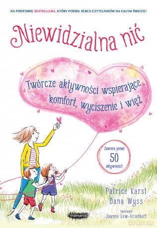 Niewidzialna nić. Twórcze aktywności wspierające komfort, wyciszenie i więź - Patrice Karst, Dana Wyss [KSIĄŻKA]