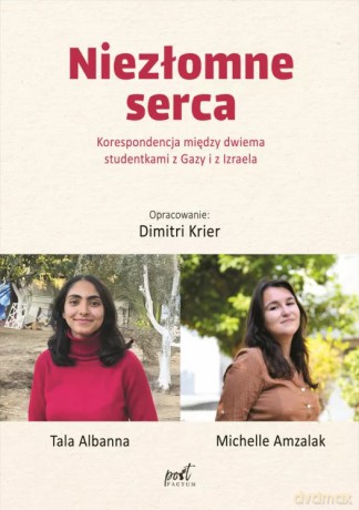 Niezłomne serca. Korespondencja między dwiema studentkami z Gazy i z Izraela - Tala Albanna, Miechelle Amzalak [KSIĄŻKA]