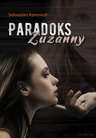 Paradoks Zuzanny - Sebastian Konowoł [KSIĄŻKA]