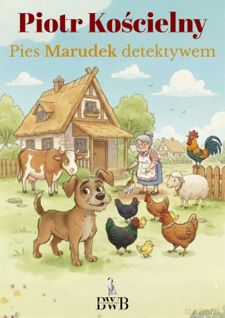 Pies marudek detektywem - Piotr Kościelny [KSIĄŻKA]
