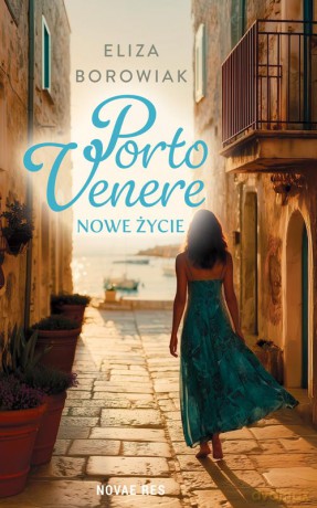 Porto Venere - nowe życie - Eliza Borowiak [KSIĄŻKA]