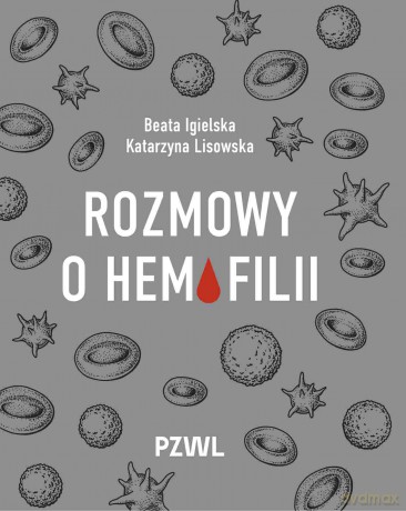 Rozmowy o hemofilii - Beata Igielska, Katarzyna Lisowska [KSIĄŻKA]