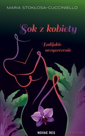 Sok z kobiety. Balijskie oczyszczenie - Maria Stokłosa-Cucciniello [KSIĄŻKA]