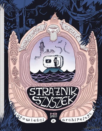 Strażnik szyszek. Opowieści z archipelagu (Tom 1) - Piotr Szulc, Jakub Babczyński [KOMIKS]