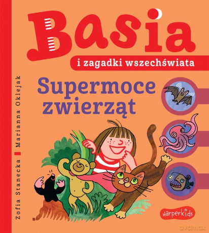 Supermoce zwierząt. Basia. Basia i zagadki wszechświata (Tom 4) - Zofia Stanecka [KSIĄŻKA]