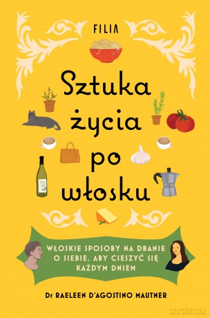 Sztuka życia po włosku - Raeleen D'Agostino-Mautner [KSIĄŻKA]