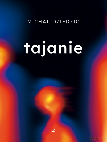 tajanie - Michał Dziedzic [KSIĄŻKA]
