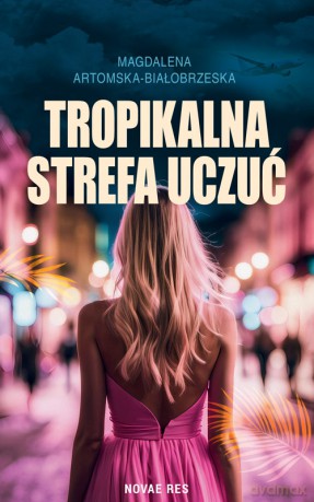 Tropikalna strefa uczuć - Magdalena Artomska-Białobrzeska [KSIĄŻKA]