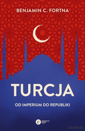 Turcja. Od imperium do republiki - Benjamin Fortna [KSIĄŻKA]