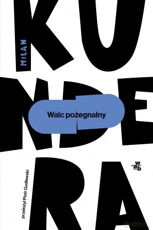 Walc pożegnalny - Milan Kundera [KSIĄŻKA]