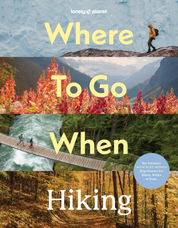 Where To Go When: Hiking. Lonely Planet - Lonely Planet [KSIĄŻKA]