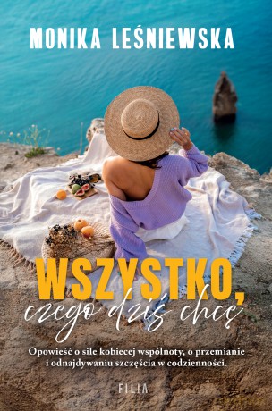 Wszystko, czego dziś chcę - Monika Leśniewska [KSIĄŻKA]