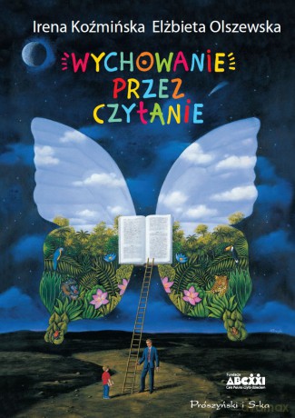 Wychowanie przez czytanie - Irena Koźmińska, Elżbieta Olszewska [KSIĄŻKA]