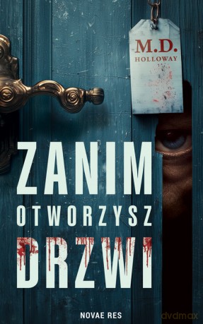 Zanim otworzysz drzwi - M.D. Holloway [KSIĄŻKA]