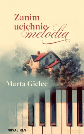Zanim ucichnie melodia - Marta Gielec [KSIĄŻKA]