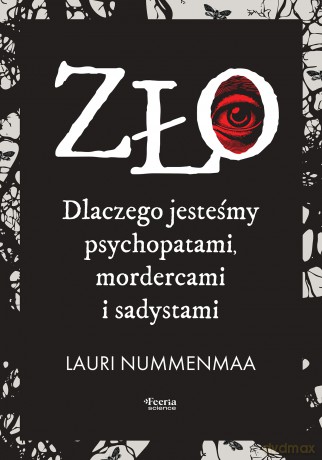 Zło. Dlaczego jesteśmy psychopatami, mordercami i sadystami - Nummenmaa Lauri [KSIĄŻKA]