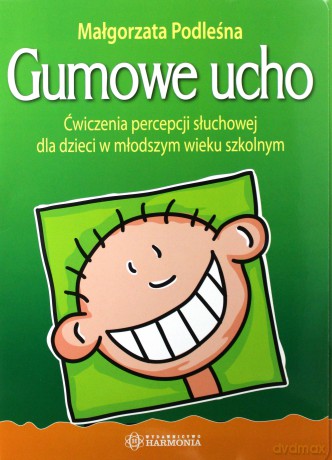 Gumowe ucho. Ćwiczenia percepcji słuchowej [KSIĄŻKA]
