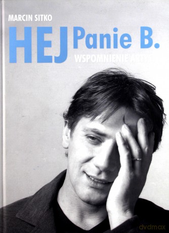 Hej Panie B. Wspomnienie Artysty [KSIĄŻKA]