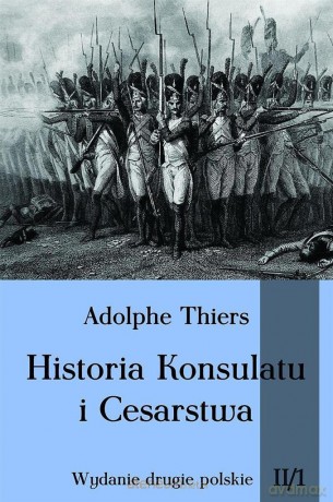 Historia Konsulatu i Cesarstwa Tom 2 Część 1 [KSIĄŻKA]