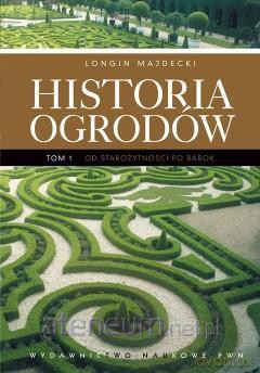 Historia ogrodów Tom 1 Od starożytności po barok [KSIĄŻKA]