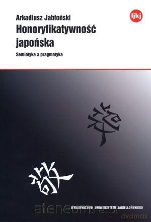 Honoryfikatywność japońska. Semiotyka a pragmatyka [KSIĄŻKA]