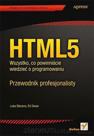 HTML5. Wszystko, co powinniście wiedzieć o programowaniu [KSIĄŻKA]