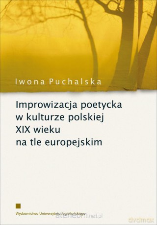 Improwizacja poetycka w kulturze polskiej XIX w. [KSIĄŻKA]