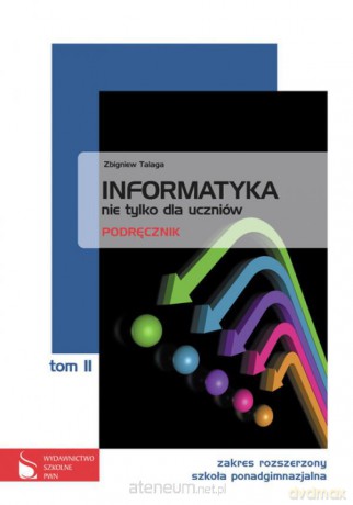 Informatyka LO Nie tylko dla uczniów Tom 2 Zakres Rozszerzony [KSIĄŻKA]