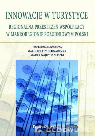 Innowacje w turystyce. Regionalna przestrzeń współpracy w makroregionie południowym Polski [KSIĄŻKA]