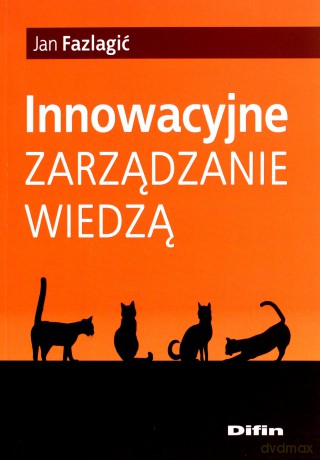 Innowacyjne zarządzanie wiedzą [KSIĄŻKA]