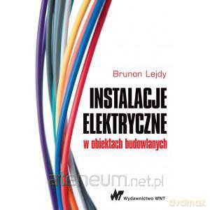 Instalacje elektryczne w obiektach budowlanych [KSIĄŻKA]