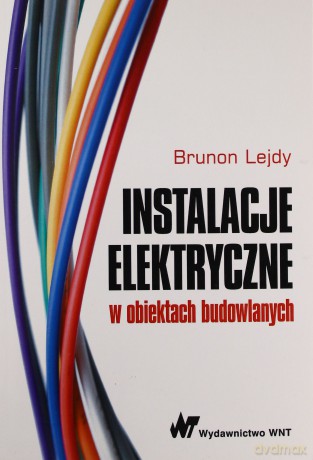 Instalacje elektryczne w obiektach budowlanych [KSIĄŻKA]