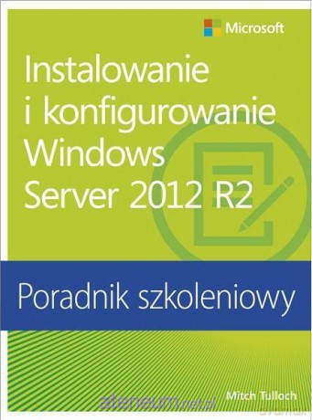 Instalowanie i konfigurowanie Windows Server 2012 [KSIĄŻKA]