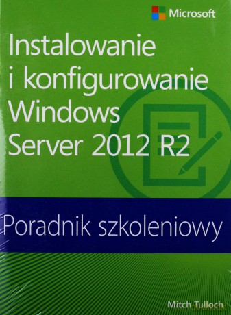 Instalowanie i konfigurowanie Windows Server 2012 [KSIĄŻKA]