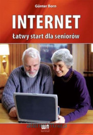 Internet. Łatwy start dla seniorów [KSIĄŻKA]