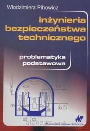 Inżynieria bezpieczeństwa technicznego [KSIĄŻKA]