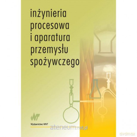 Inżynieria procesowa i aparatura przemysłu spożywczego [KSIĄŻKA]
