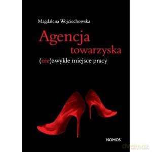Agencja towarzyska. (Nie)zwykłe miejsce pracy - Magdalena Wojciechowska [KSIĄŻKA]