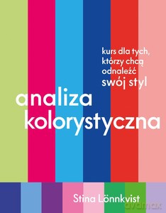 Analiza kolorystyczna. Kurs dla tych, którzy chcą odnaleźć swój styl - Stina Lönnkvist [KSIĄŻKA]