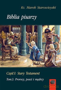 Biblia pisarzy Część I Stary Testament (Tom 3) Prorocy, poeci i mędrcy - Marek ks Starowieyski [KSIĄŻKA]