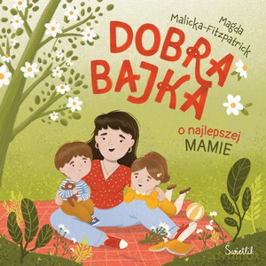Dobra bajka o najlepszej mamie - Magda Malicka-Fitzpatrick [KSIĄŻKA]