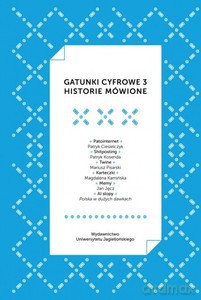 Gatunki cyfrowe 3. Historie mówione - Piotr Marecki [KSIĄŻKA]