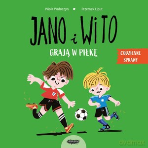 Jano i Wito grają w piłkę - Wiola Wołoszyn [KSIĄŻKA]